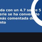 Valorada con un 4.7 sobre 5 esta serie se ha convertido en la más comentada del momento